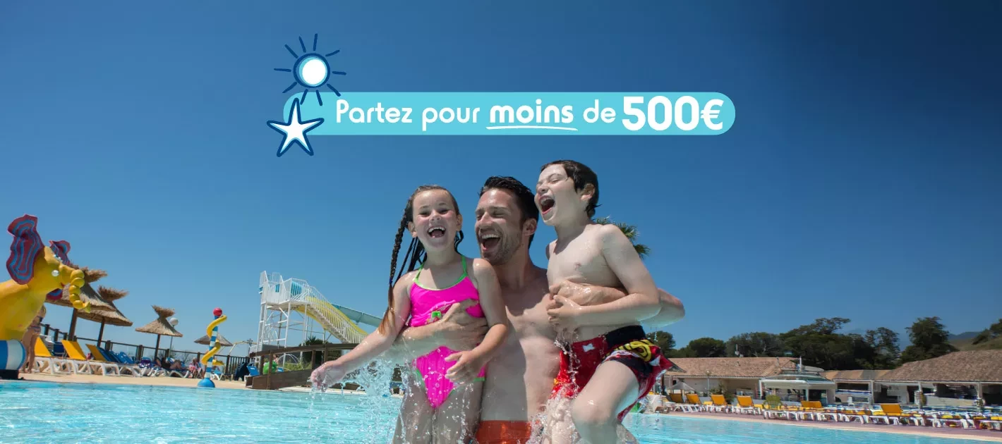 Vacances a moins de 500€ la semaine